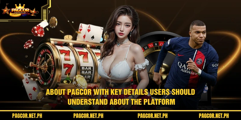 About PAGCOR with key details users should understand about the platform