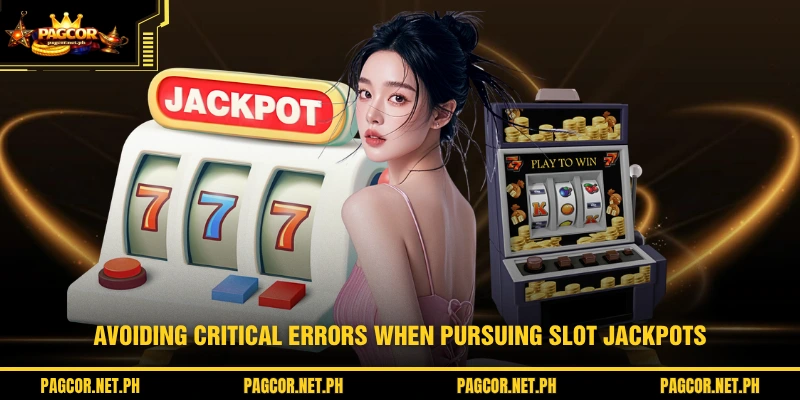 Avoiding critical errors when pursuing slot jackpots