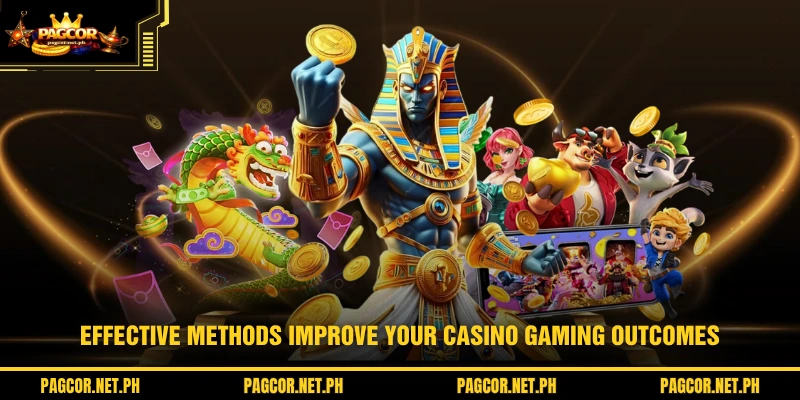 Effective methods improve your casino gaming outcomes