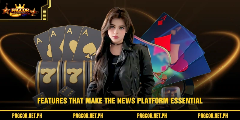 Features that make the news platform essential