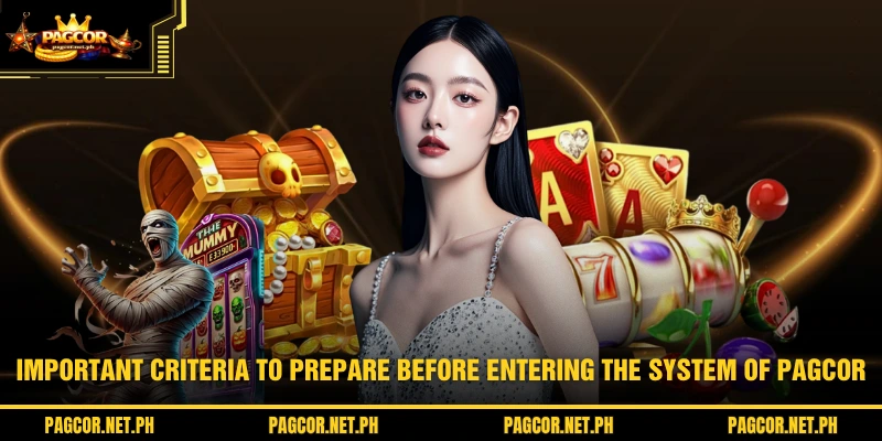 Important criteria to prepare before entering the system of PAGCOR