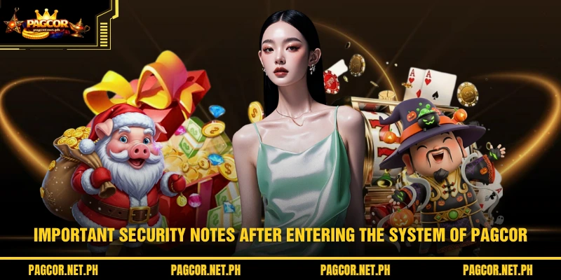 Important security notes after entering the system of PAGCOR