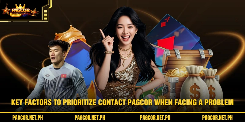 Key factors to prioritize Contact PAGCOR when facing a problem