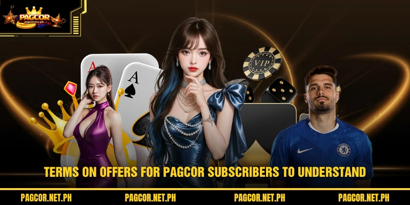 Terms on offers for PAGCOR subscribers to understand