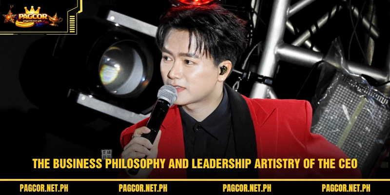 The business philosophy and leadership artistry of the CEO