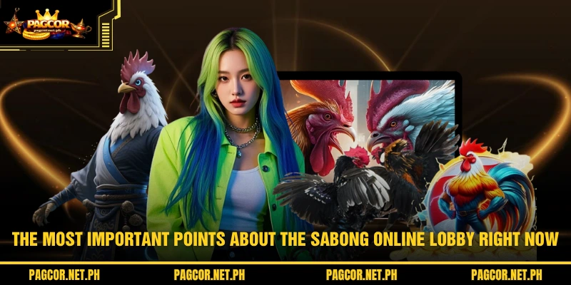The most important points about the Sabong Online lobby right now
