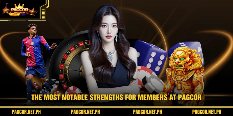 The most notable strengths for members at PAGCOR